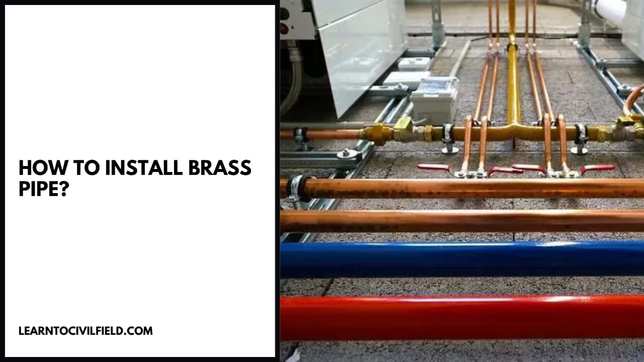 How to Install Brass Pipe?